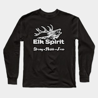 Elk Spirit: Strong, Noble, Free Long Sleeve T-Shirt